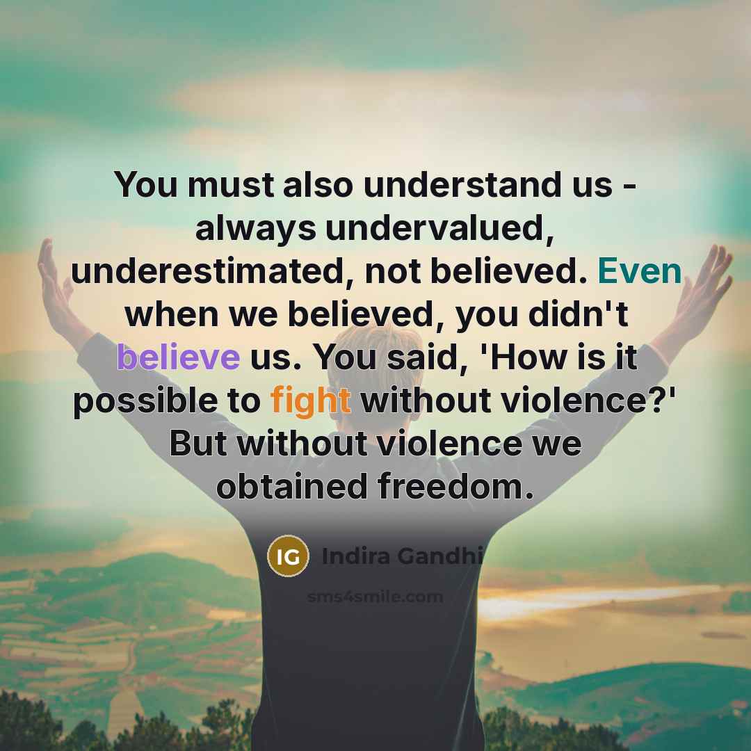 “You must also understand us - always undervalued, underestimated, not…” quote by Indira Gandhi