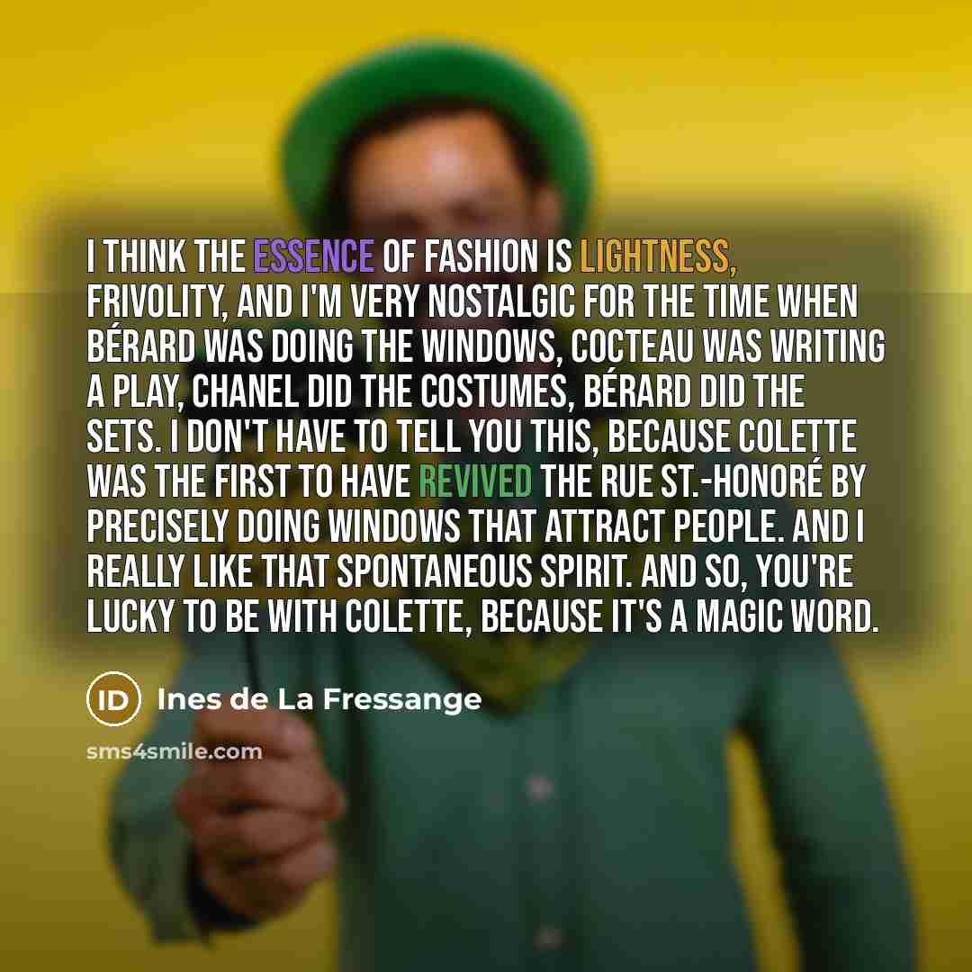 “I think the essence of fashion is lightness, frivolity, and…” quote by Ines de La Fressange