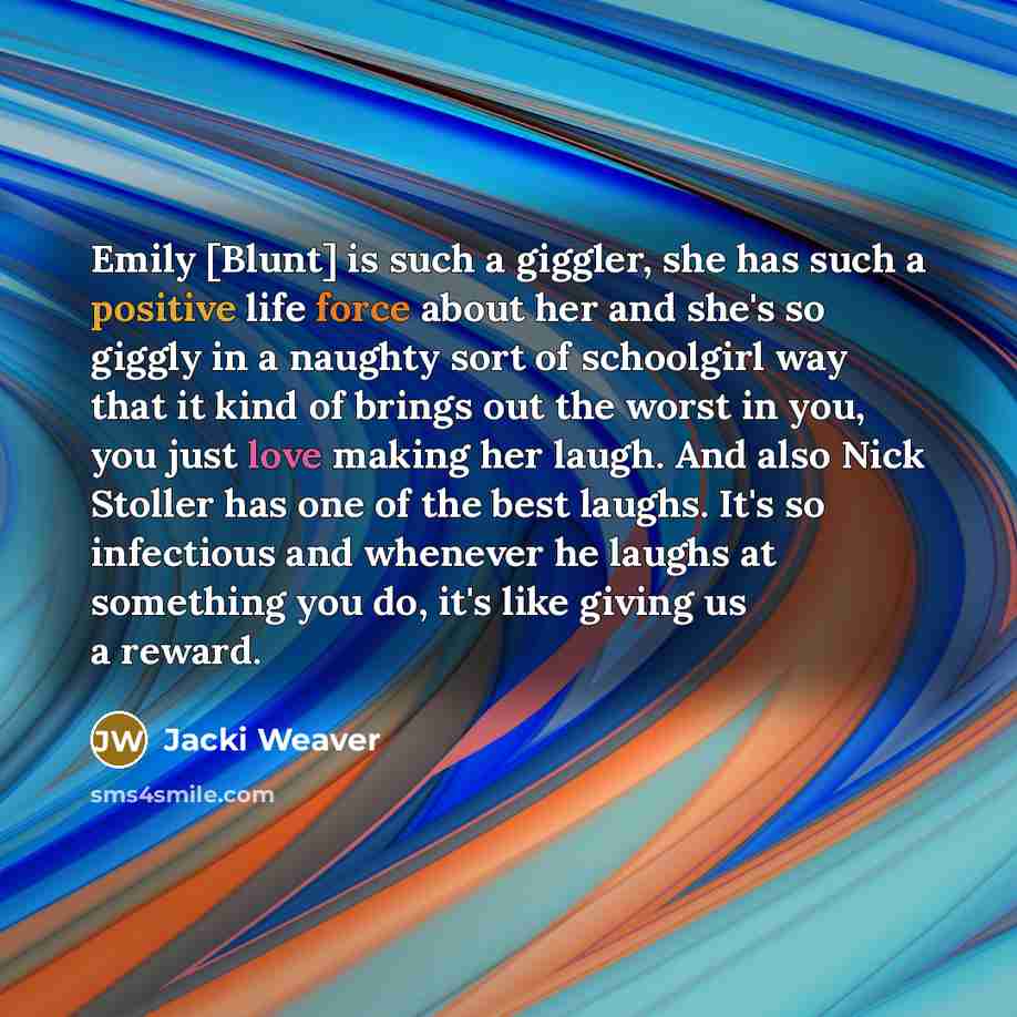 “Emily [Blunt] is such a giggler, she has such a…” quote by Jacki Weaver