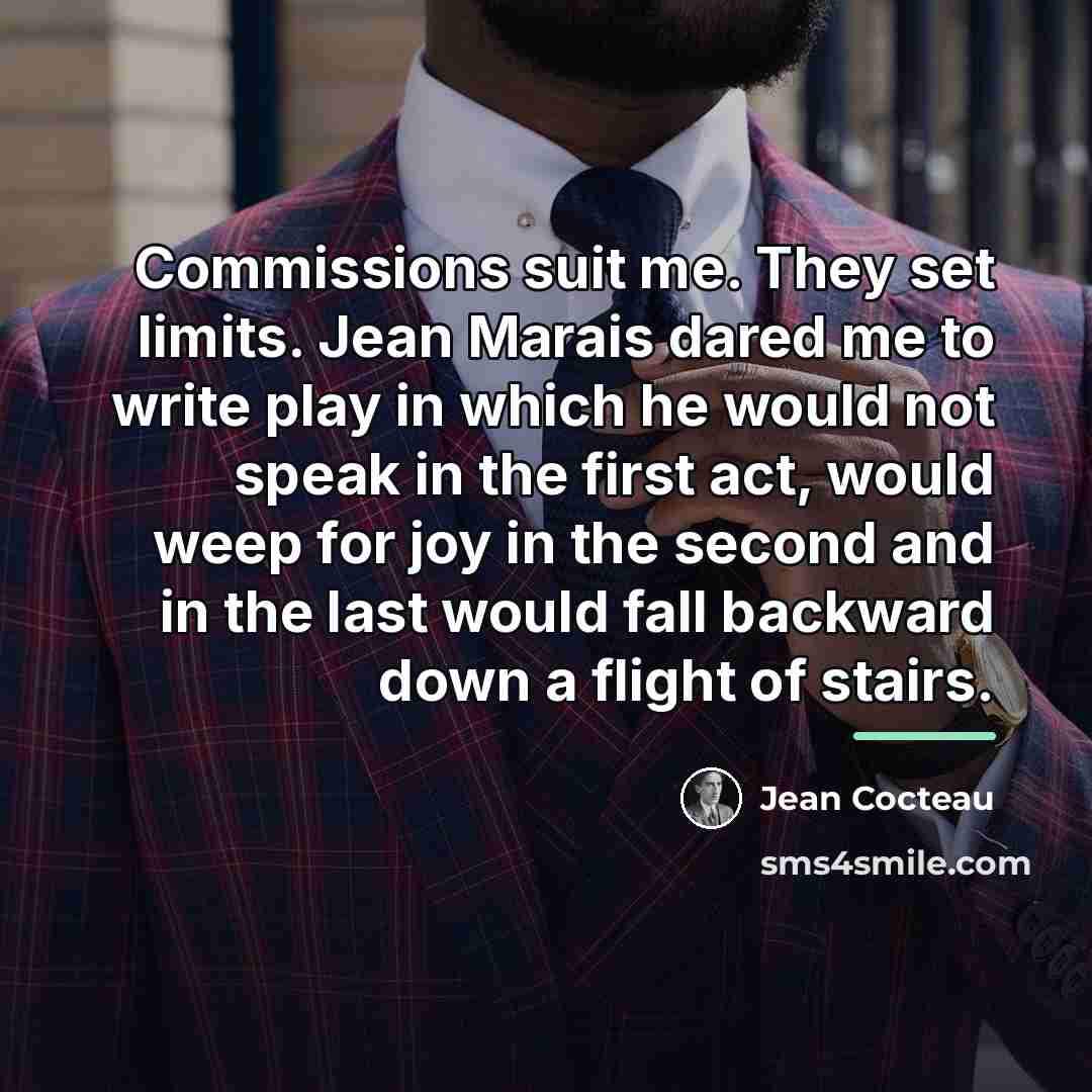 “Commissions suit me. They set limits. Jean Marais dared me…” quote by Jean Cocteau