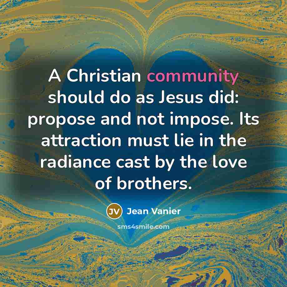 “A Christian community should do as Jesus did: propose and…” quote by Jean Vanier