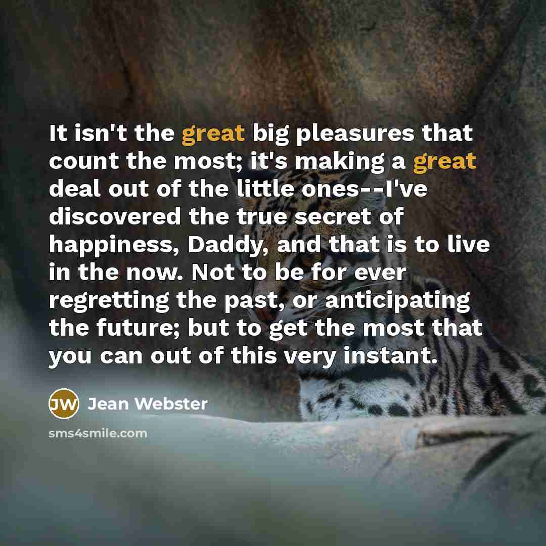 “It isn't the great big pleasures that count the most;…” quote by Jean Webster