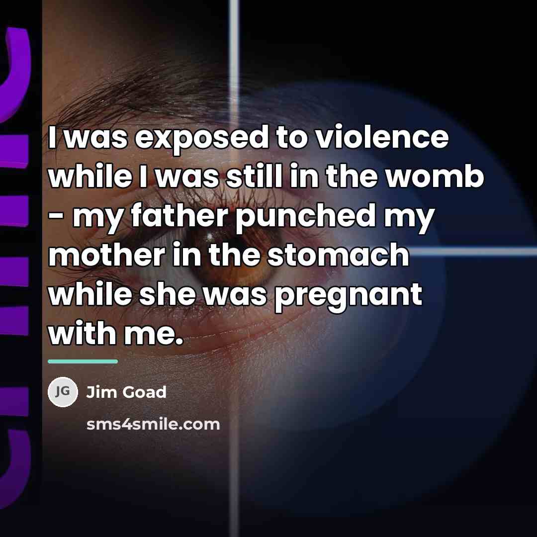 “I was exposed to violence while I was still in…” quote by Jim Goad