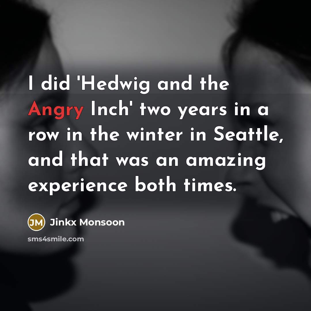 “I did 'Hedwig and the Angry Inch' two years in…” quote by Jinkx Monsoon