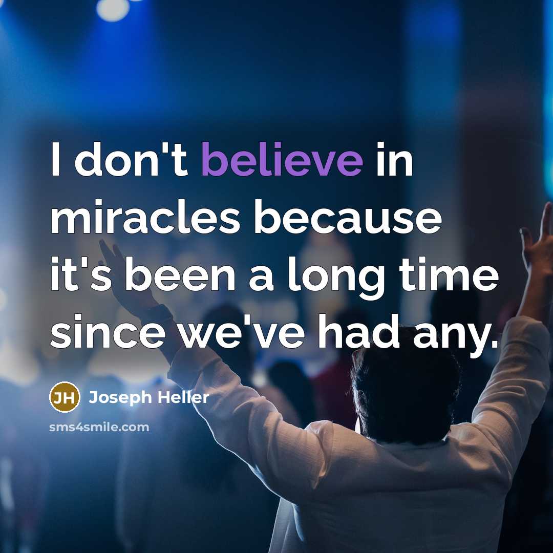 “I don't believe in miracles because it's been a long…” quote by Joseph Heller