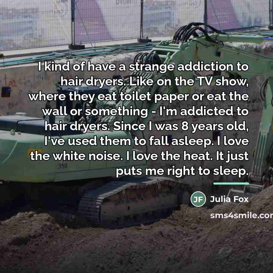 “I kind of have a strange addiction to hair dryers.…” quote by Julia Fox