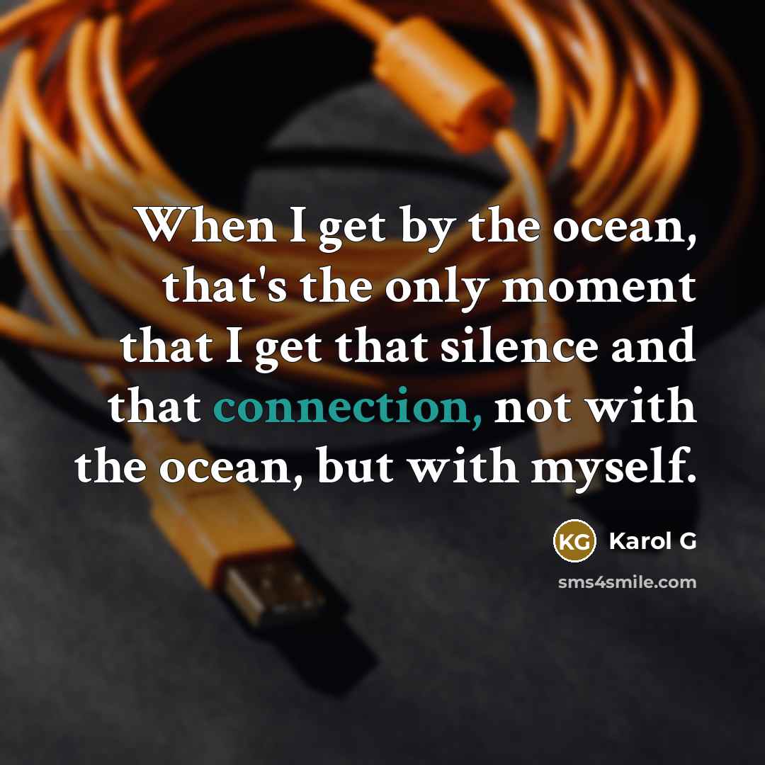 “When I get by the ocean, that's the only moment…” quote by Karol G