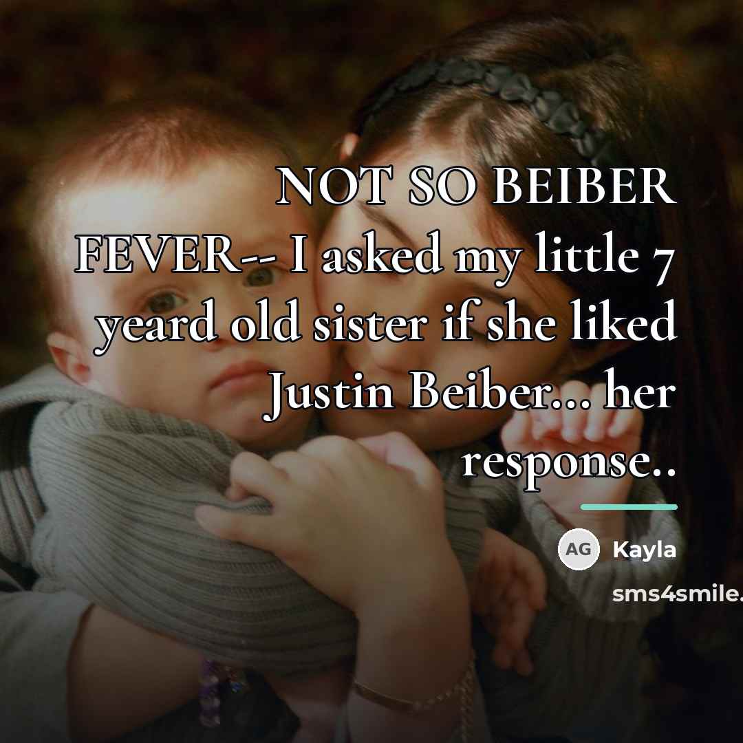 “NOT SO BEIBER FEVER-- I asked my little 7 yeard…” quote by Kayla