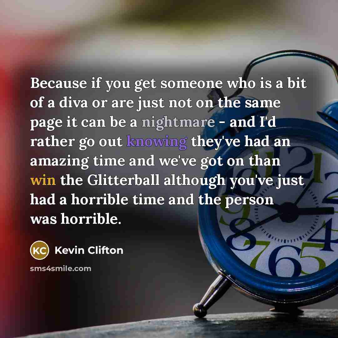 “Because if you get someone who is a bit of…” quote by Kevin Clifton