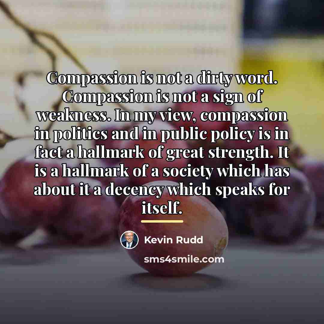 “Compassion is not a dirty word. Compassion is not a…” quote by Kevin Rudd