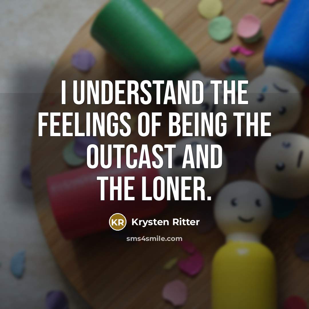 “I understand the feelings of being the outcast and the…” quote by Krysten Ritter