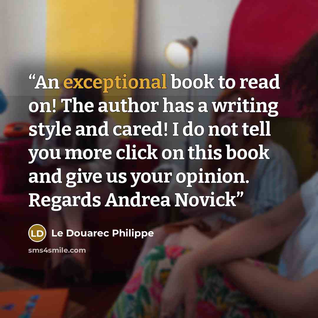“An exceptional book to read on! The author has a writing style and cared! I do not tell you more click on this book and give us your opinion. Regards Andrea Novick” quote by Le Douarec Philippe
