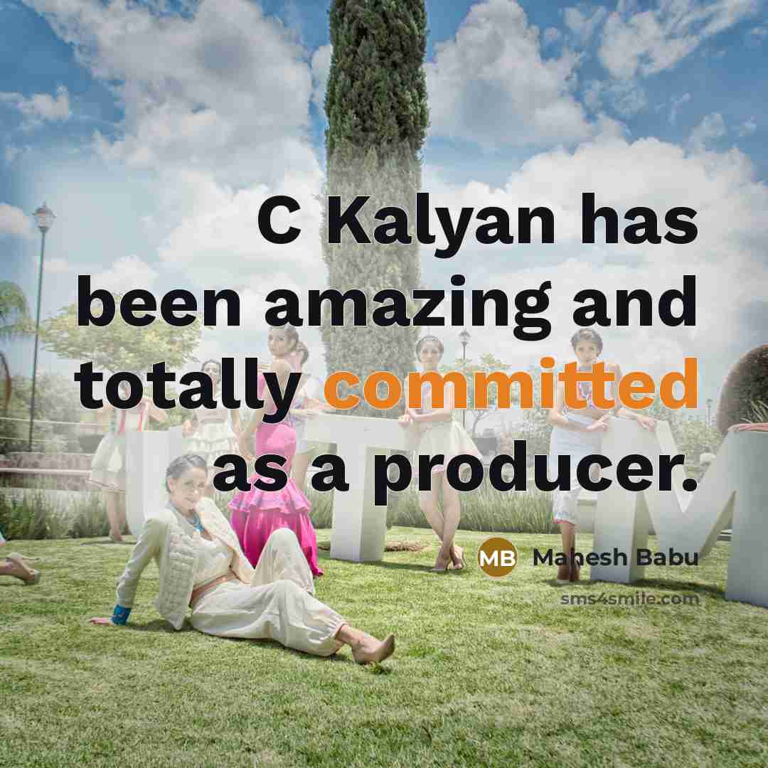 “C Kalyan has been amazing and totally committed as a…” quote by Mahesh Babu