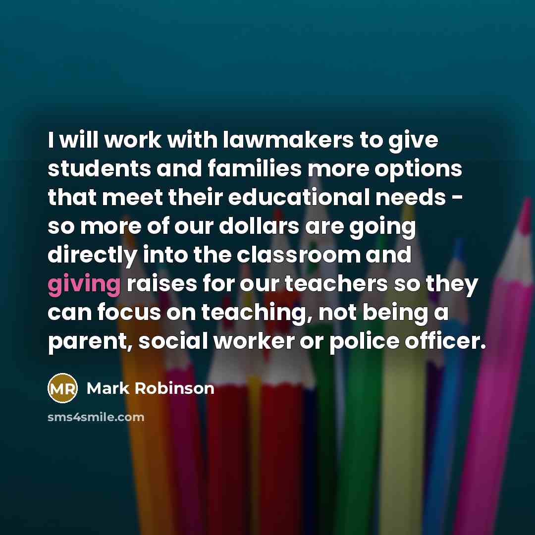 “I will work with lawmakers to give students and families…” quote by Mark Robinson