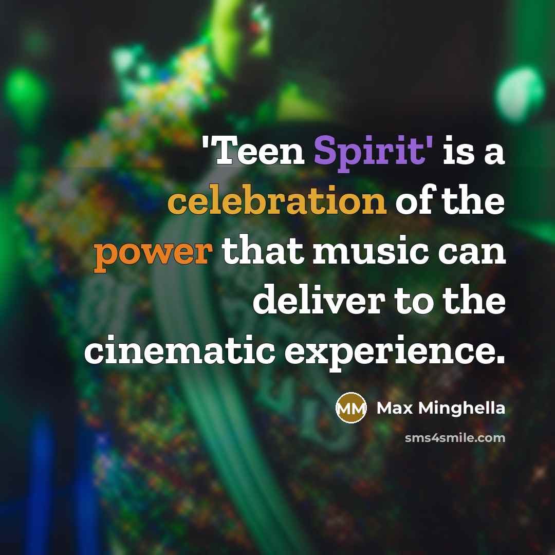 “'Teen Spirit' is a celebration of the power that music…” quote by Max Minghella
