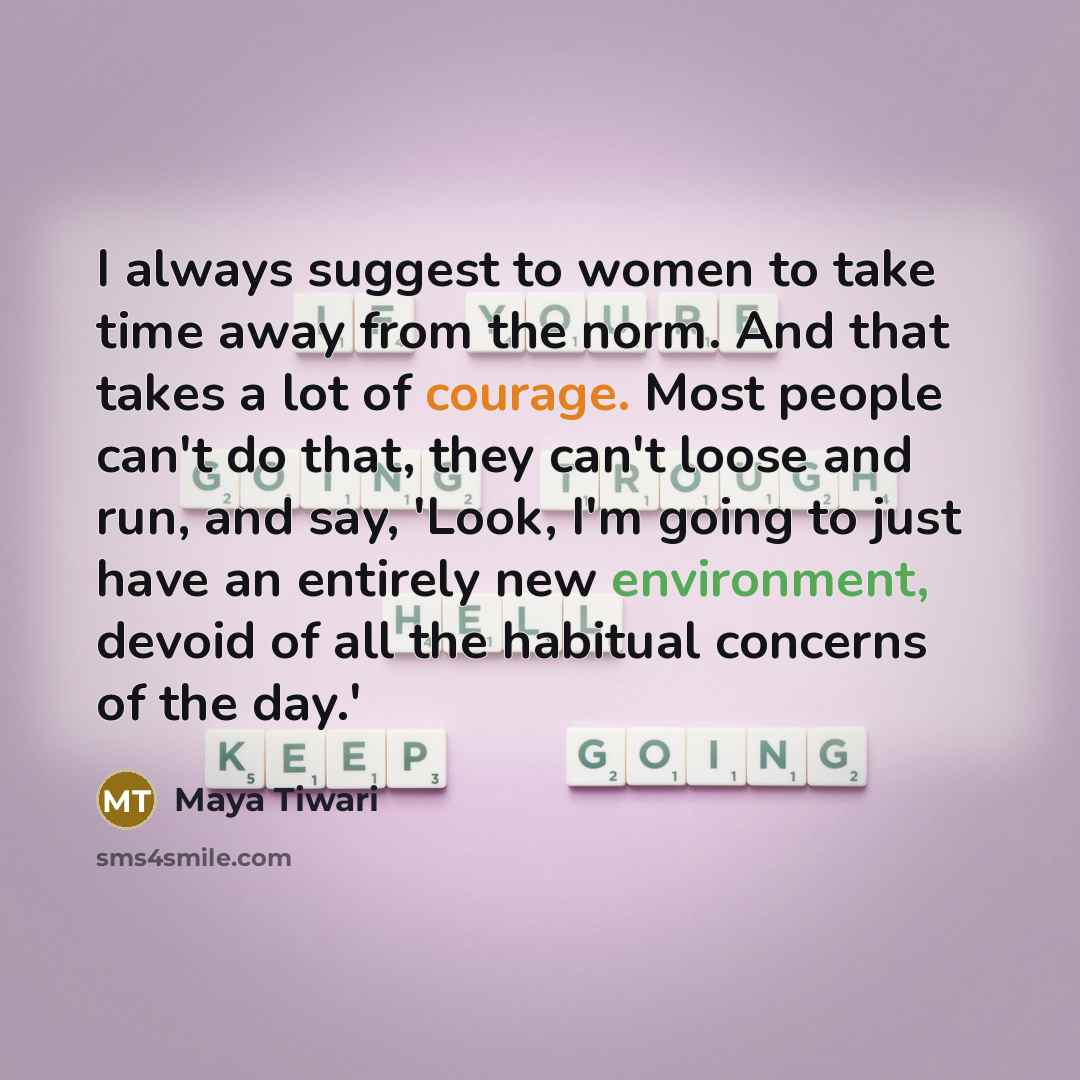 “I always suggest to women to take time away from…” quote by Maya Tiwari