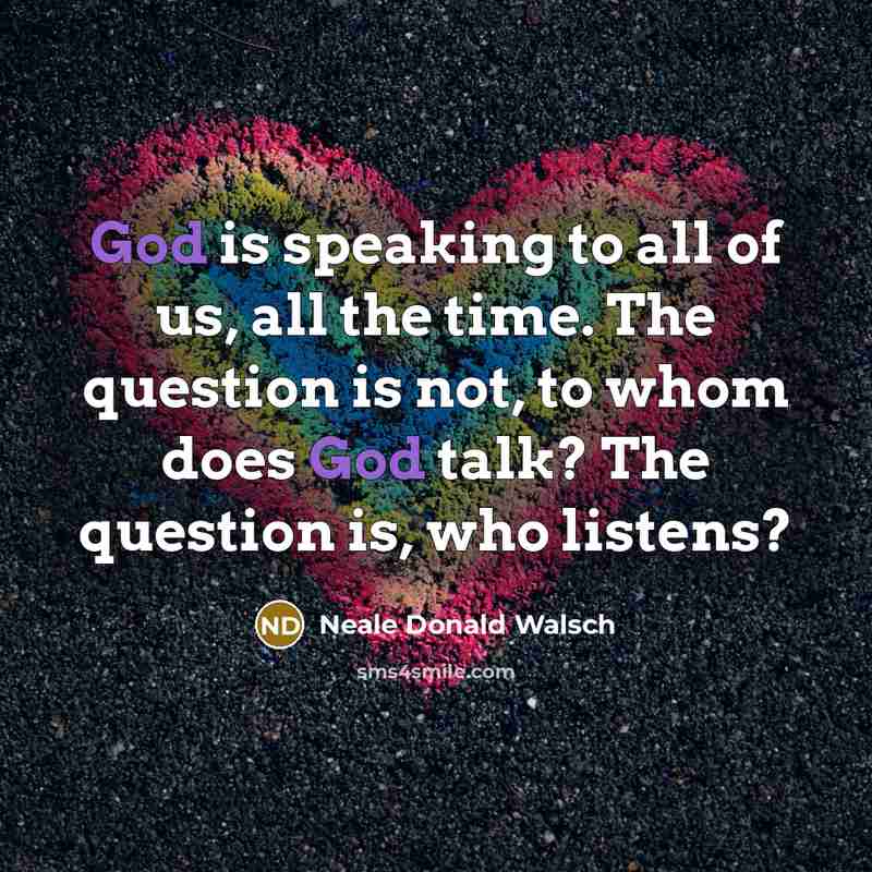 “God is speaking to all of us, all the time.…” quote by Neale Donald Walsch