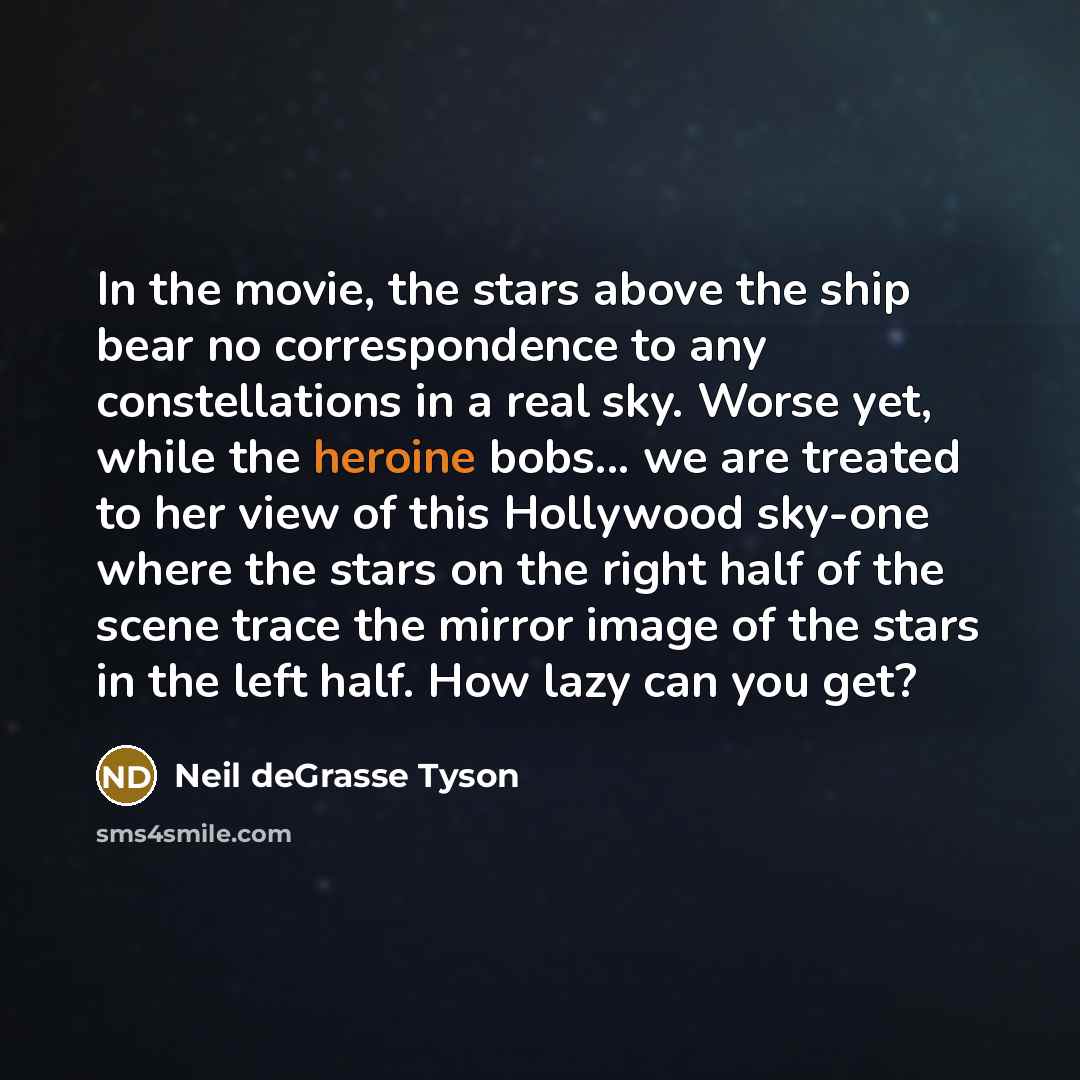 “In the movie, the stars above the ship bear no…” quote by Neil deGrasse Tyson