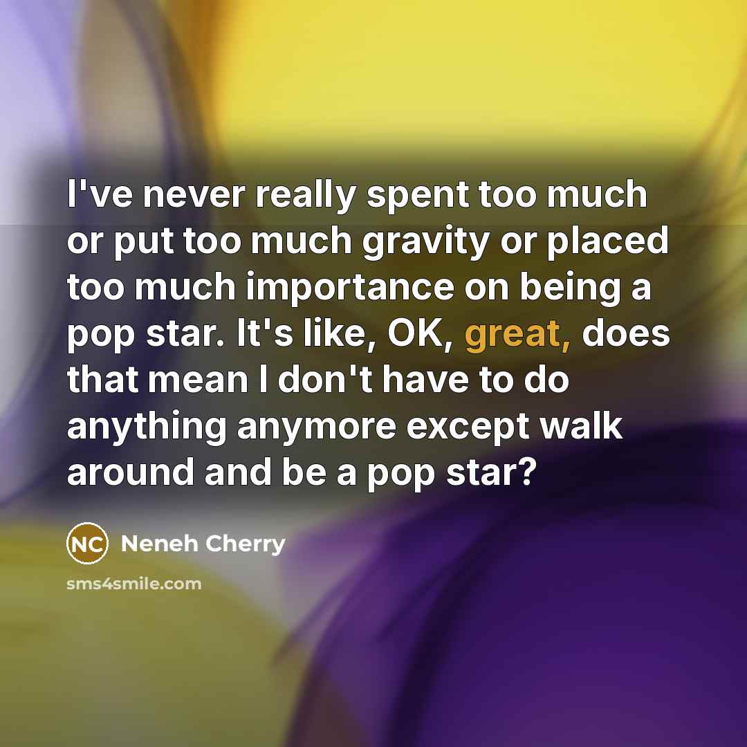 “I've never really spent too much or put too much…” quote by Neneh Cherry