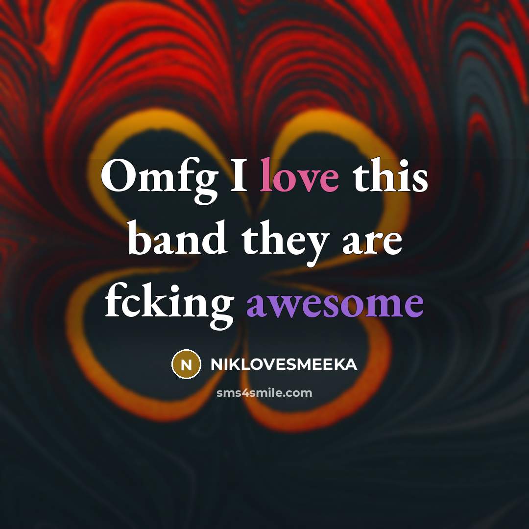 “Omfg I love this band they are fcking awesome” quote by NIKLOVESMEEKA