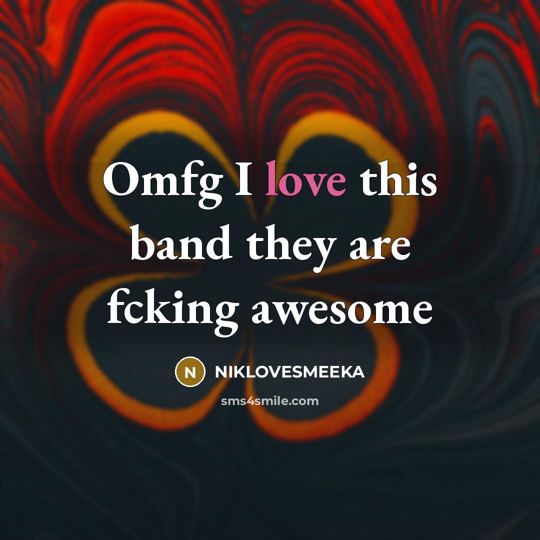 “Omfg I love this band they are fcking awesome…” quote by NIKLOVESMEEKA