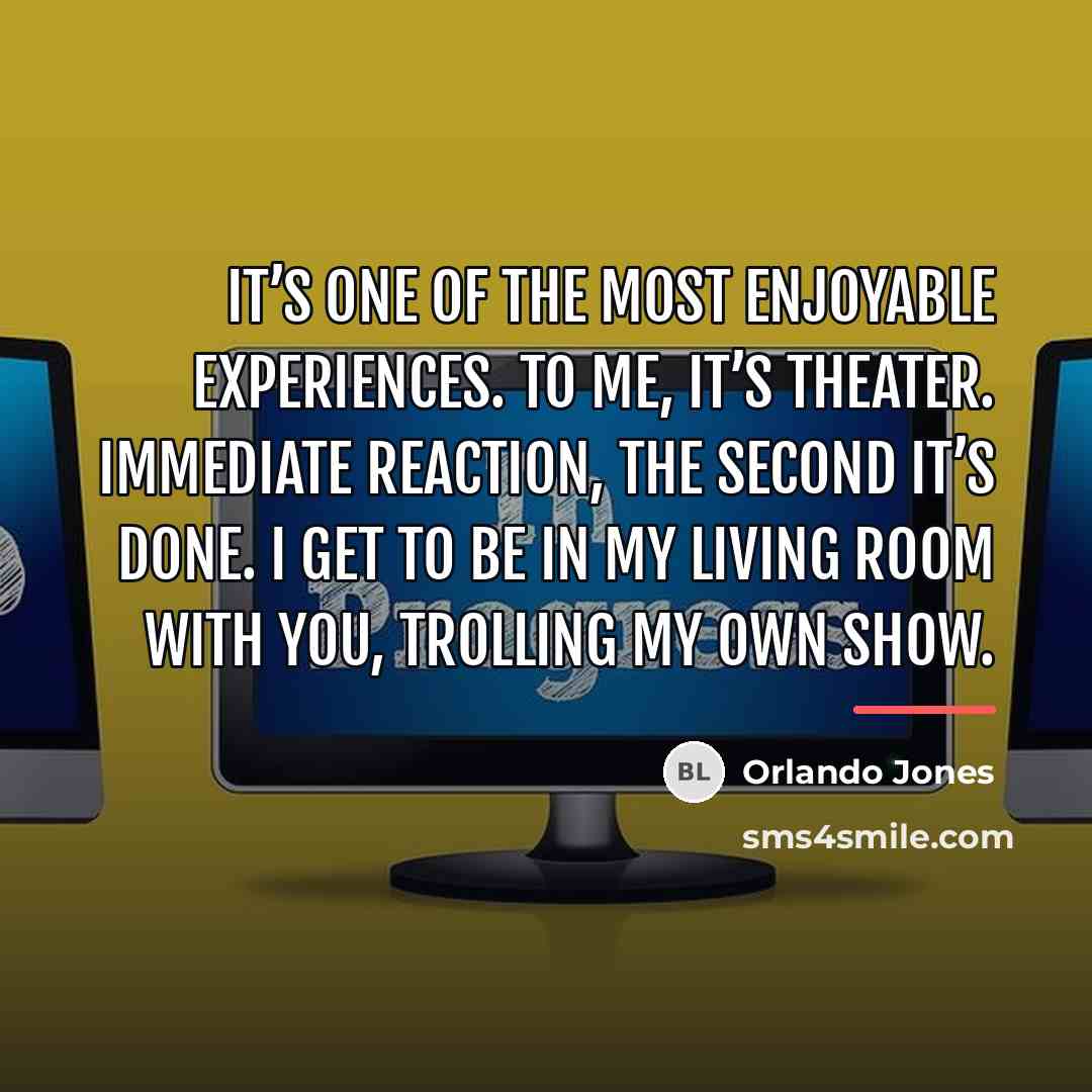 “It’s one of the most enjoyable experiences. To me, it’s…” quote by Orlando Jones