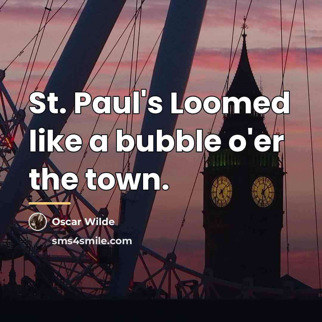 “St. Paul's Loomed like a bubble o'er the town.…” quote by Oscar Wilde