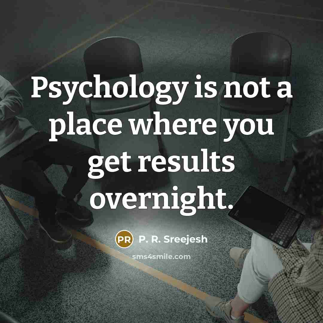 “Psychology is not a place where you get results overnight.…” quote by P. R. Sreejesh