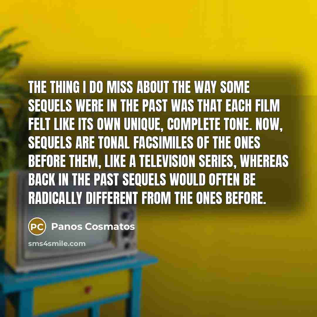 “The thing I do miss about the way some sequels…” quote by Panos Cosmatos
