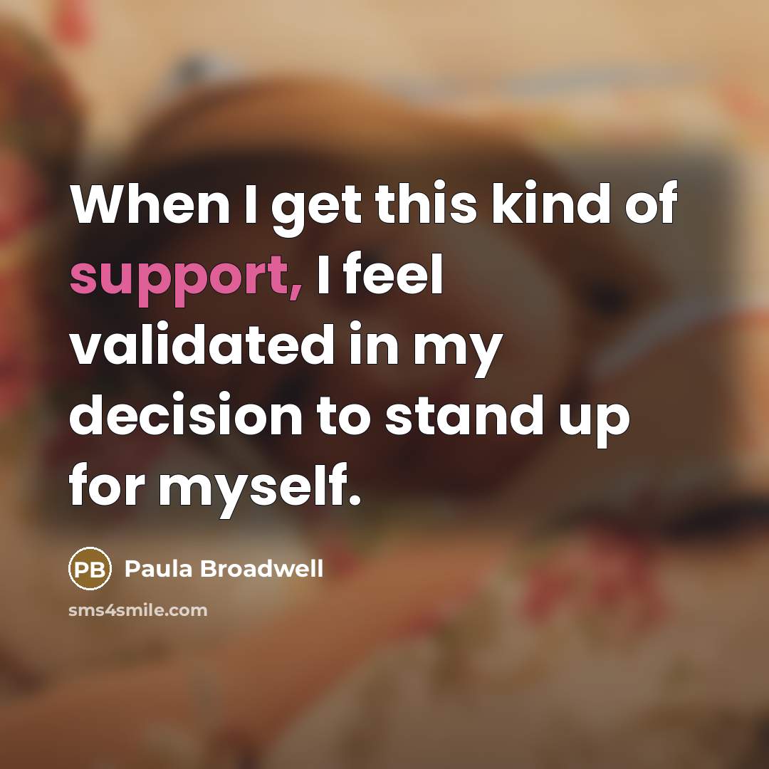 “When I get this kind of support, I feel validated…” quote by Paula Broadwell