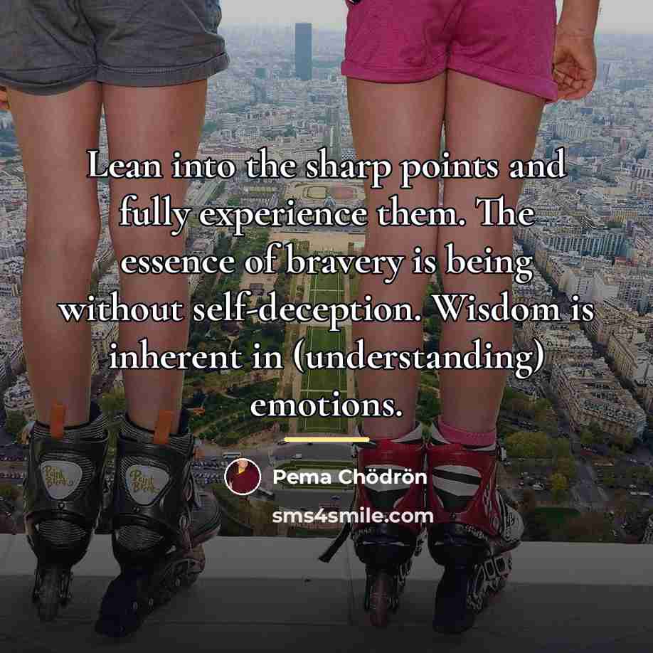 “Lean into the sharp points and fully experience them. The…” quote by Pema Chodron