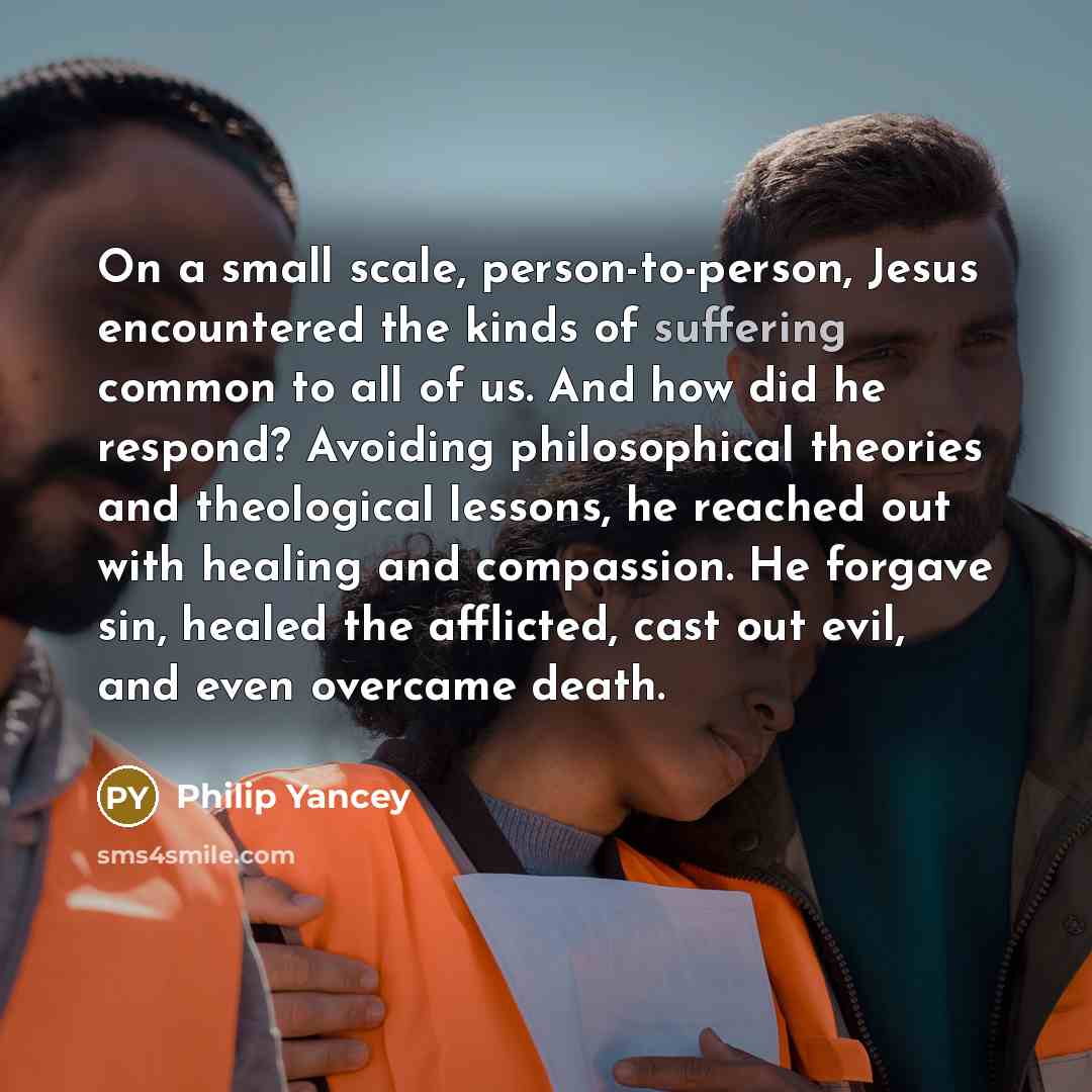 “On a small scale, person-to-person, Jesus encountered the kinds of…” quote by Philip Yancey