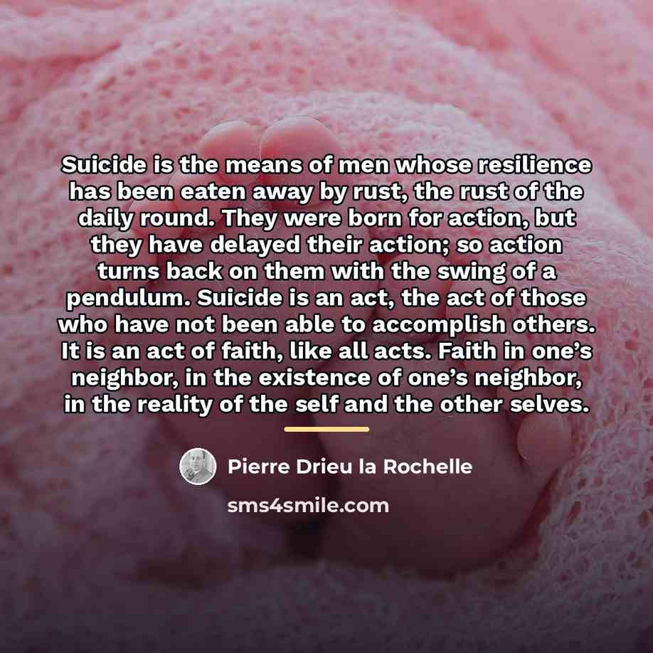 “Suicide is the means of men whose resilience has been…” quote by Pierre Drieu La Rochelle