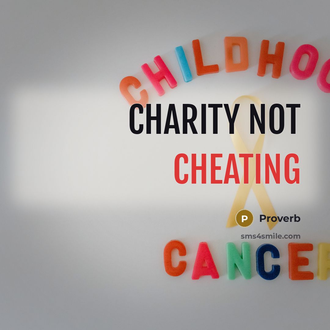 “Charity not cheating…” quote by Proverb