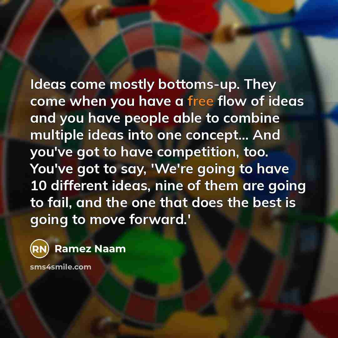 “Ideas come mostly bottoms-up. They come when you have a…” quote by Ramez Naam