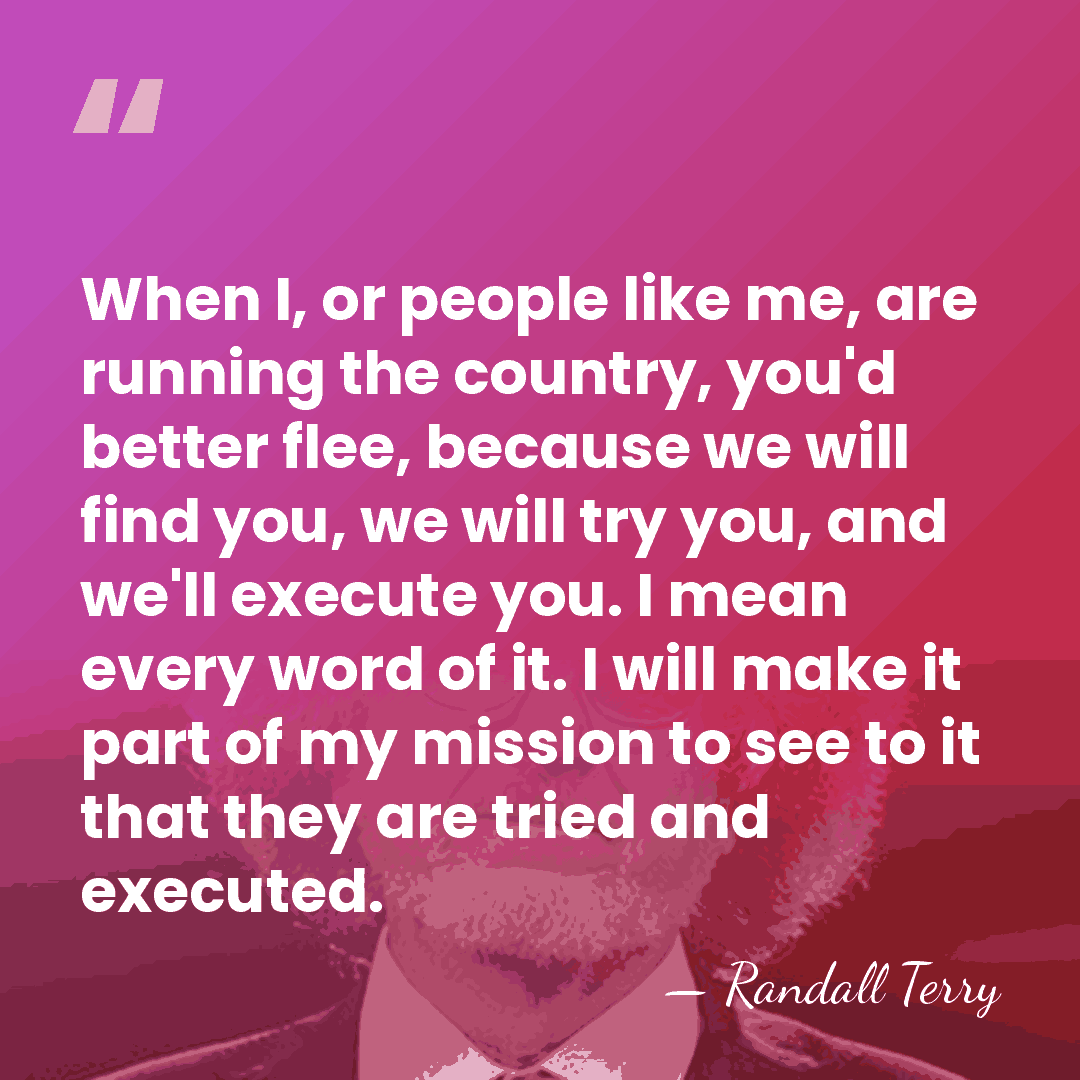When I, or people like me, are running the country, you'd better&hellip; - Randall Terry