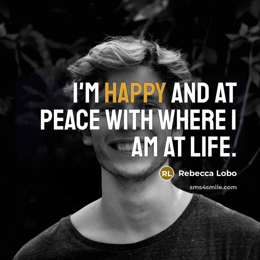 “I'm happy and at peace with where I am at…” quote by Rebecca Lobo