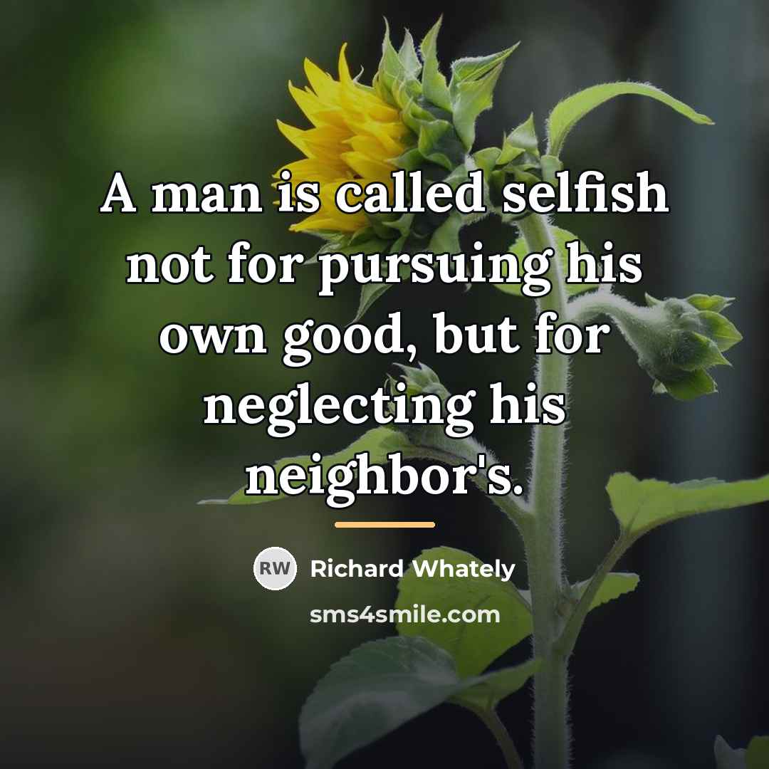 “A man is called selfish not for pursuing his own…” quote by Richard Whately