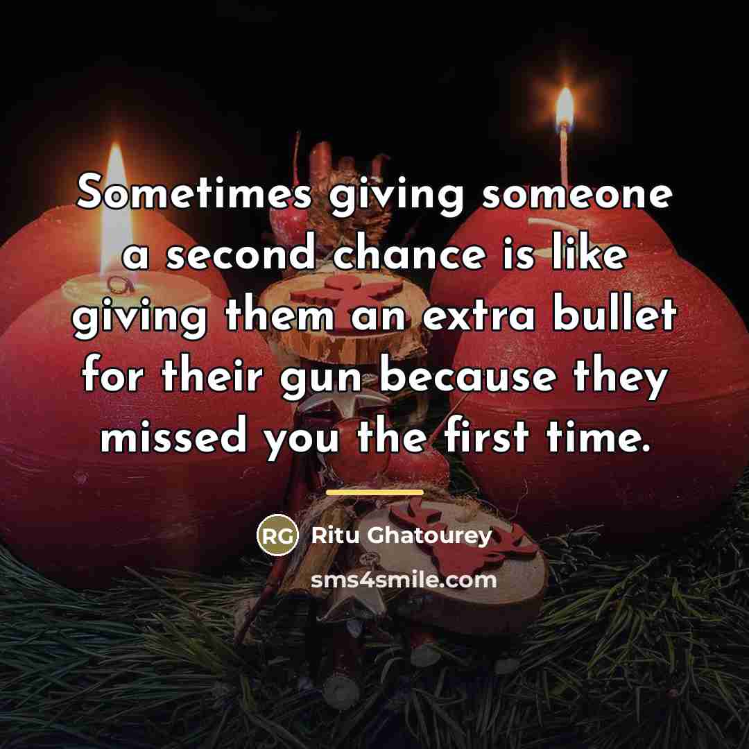 “Sometimes giving someone a second chance is like giving them…” quote by Ritu Ghatourey