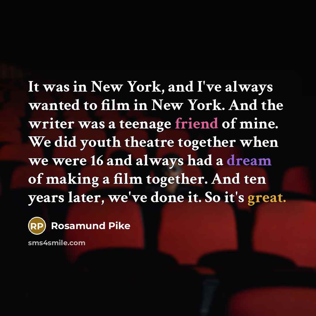 “It was in New York, and I've always wanted to…” quote by Rosamund Pike