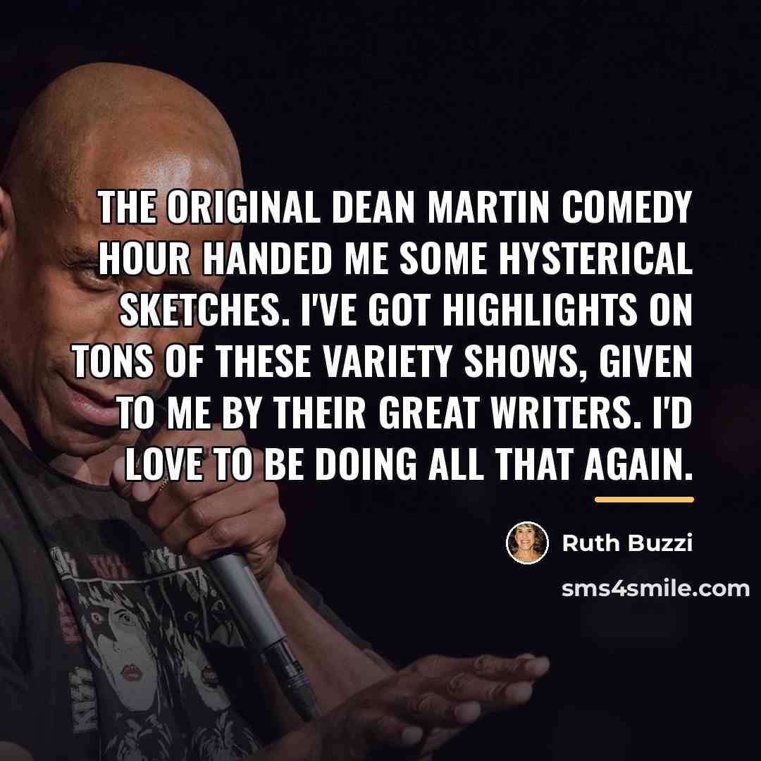 “The original Dean Martin Comedy Hour handed me some hysterical…” quote by Ruth Buzzi