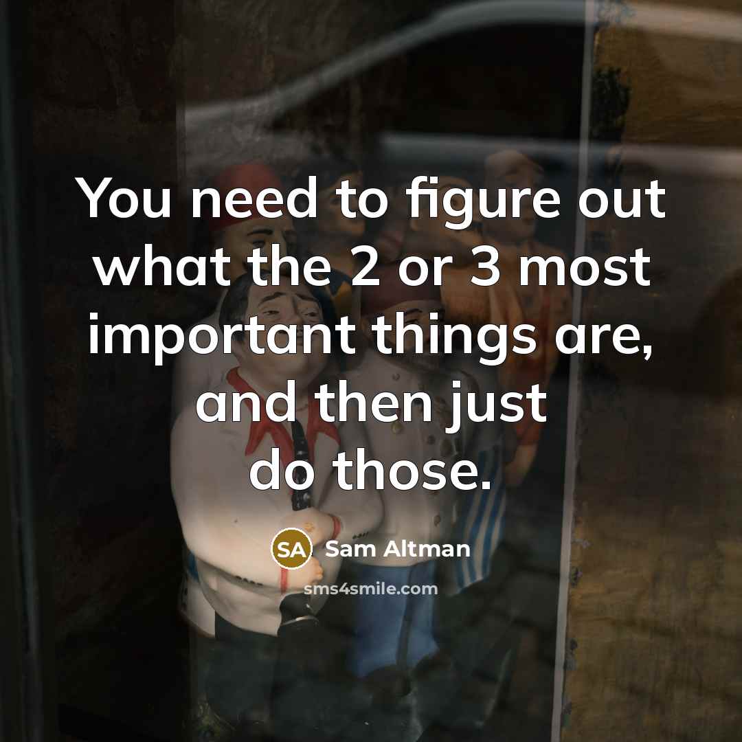 “You need to figure out what the 2 or 3…” quote by Sam Altman