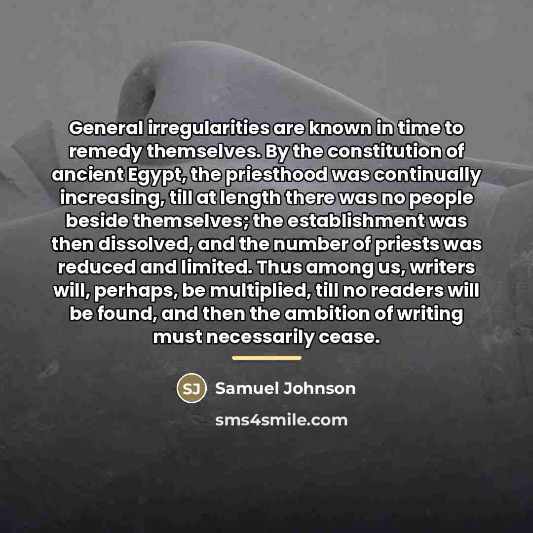 “General irregularities are known in time to remedy themselves. By…” quote by Samuel Johnson