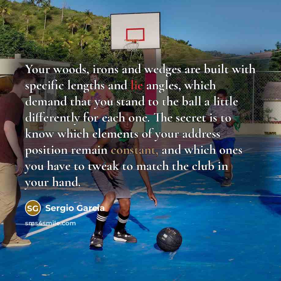 “Your woods, irons and wedges are built with specific lengths…” quote by Sergio Garcia