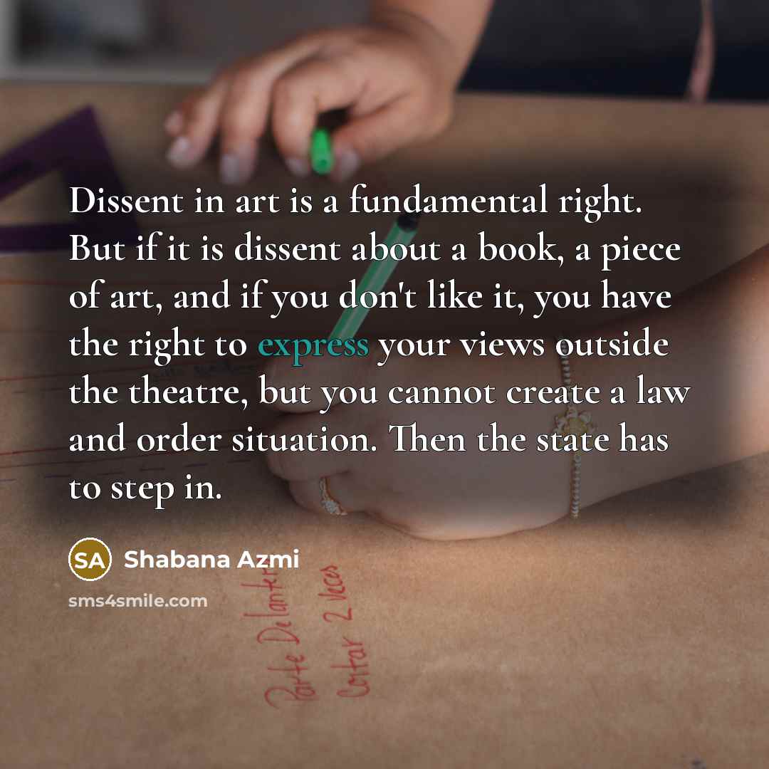 “Dissent in art is a fundamental right. But if it…” quote by Shabana Azmi