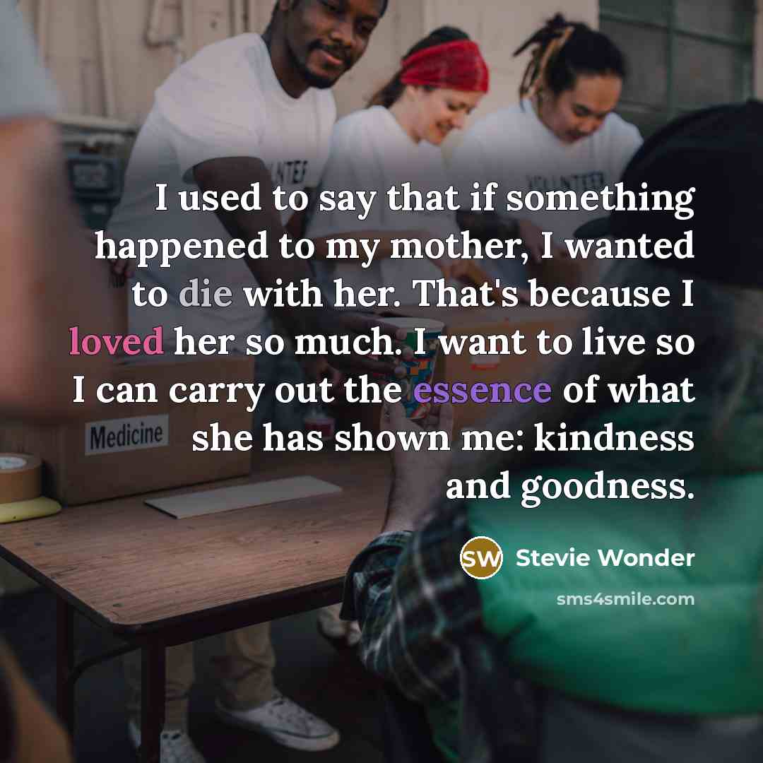 “I used to say that if something happened to my…” quote by Stevie Wonder