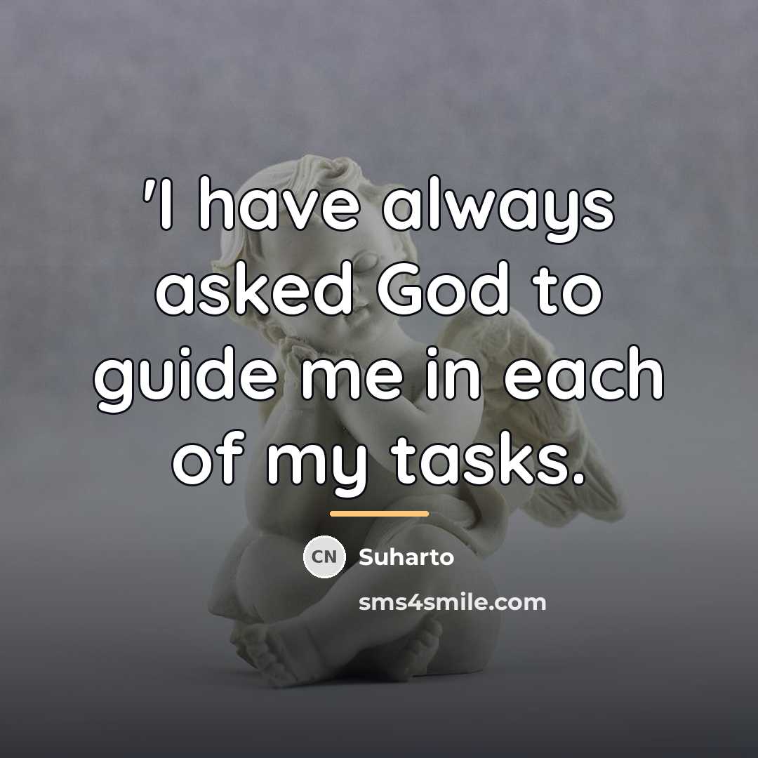 “'I have always asked God to guide me in each…” quote by Suharto