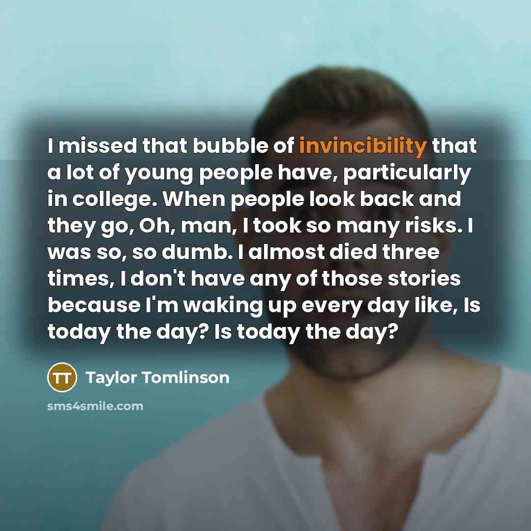 “I missed that bubble of invincibility that a lot of…” quote by Taylor Tomlinson