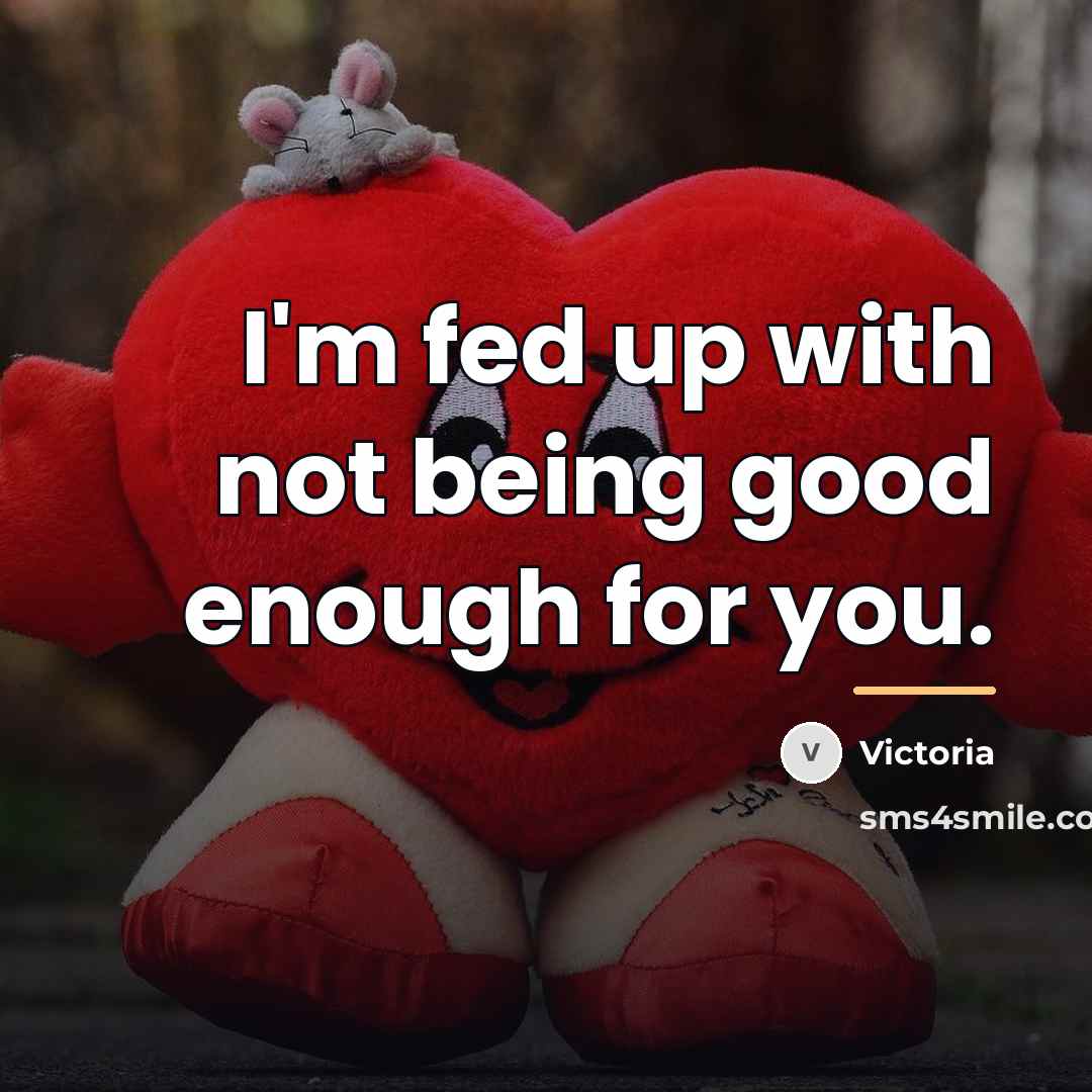 “I'm fed up with not being good enough for you.…” quote by Victoria