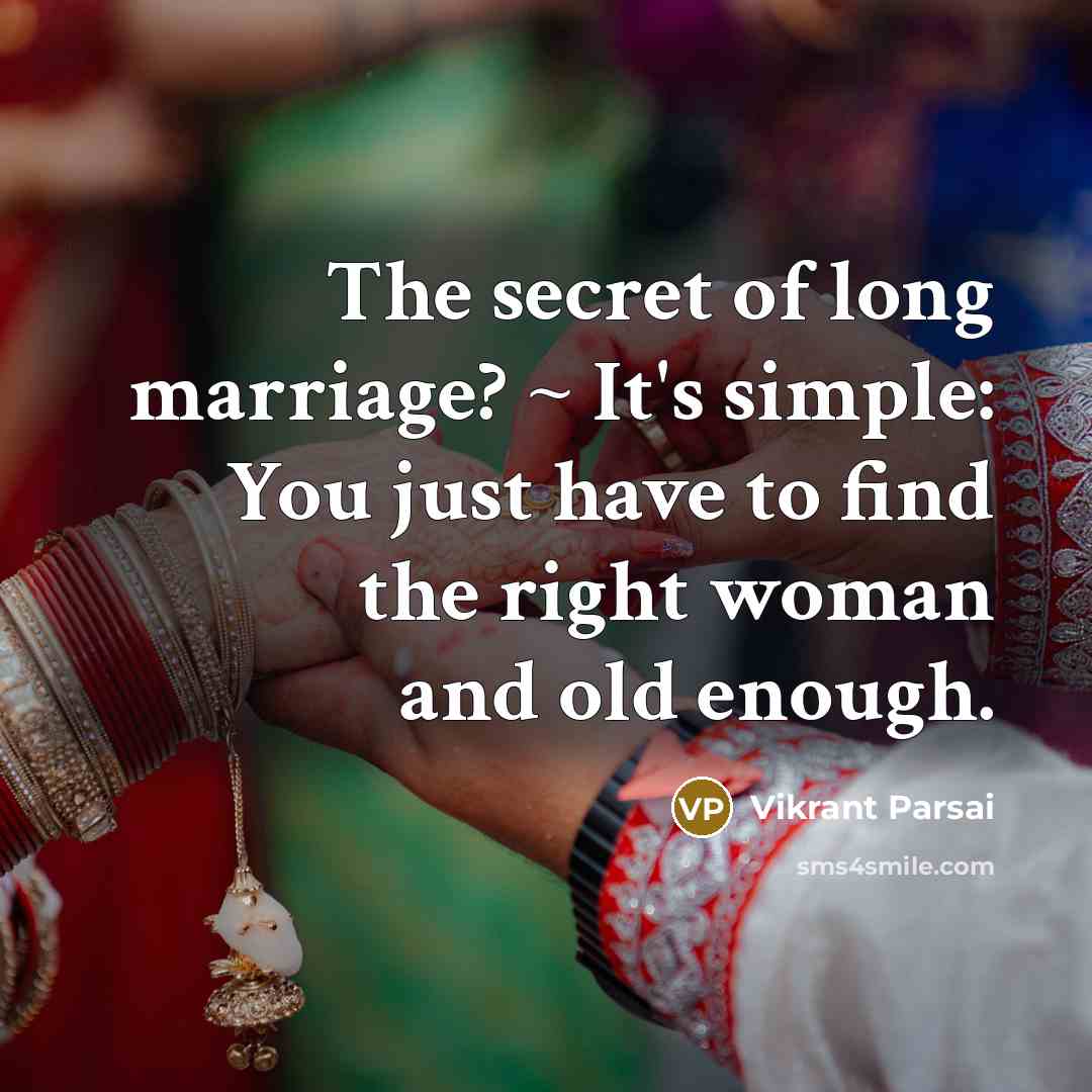 “The secret of long marriage? ~ It's simple: You just…” quote by Vikrant Parsai